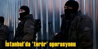 İstanbul'da 'terör' operasyonu