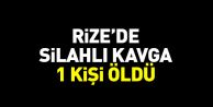 Rize'de silahlı kavga: 1 ölü