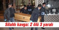 Silahlı kavga: 2 ölü 3 yaralı