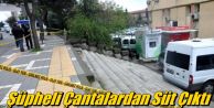 Şüpheli Çantalardan Süt Çıktı