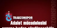 Trabzonspor, Adalet mücadelesini sonuna kadar sürdürecektir.