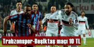 Trabzonspor-Beşiktaş maçı 10 TL