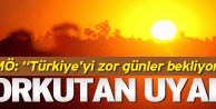 Türkiye'yi ‘sıcak' günler bekliyor