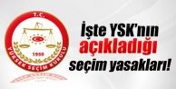 YSK seçim yasaklarını açıkladı