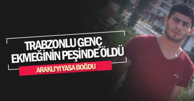 Trabzon Araklı'yı yasa boğan ölüm!