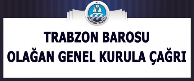 TRABZON BAROSU'NDAN OLAĞAN GENEL KURULA ÇAĞRI