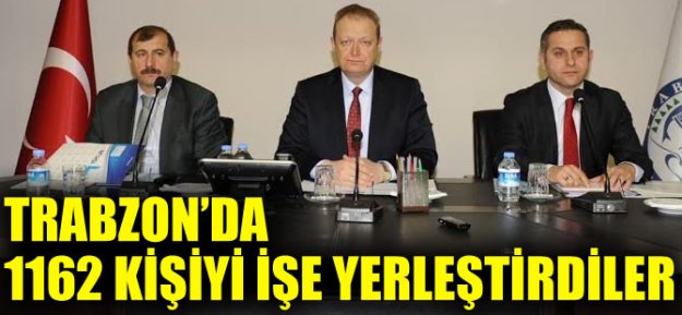 Trabzon'da 1162 Kişiyi İşe Yerleştirdiler...