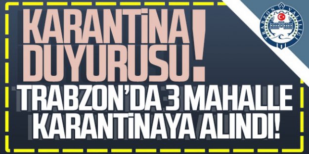 Trabzon'da 3 mahalleye koronavirüs karantinası