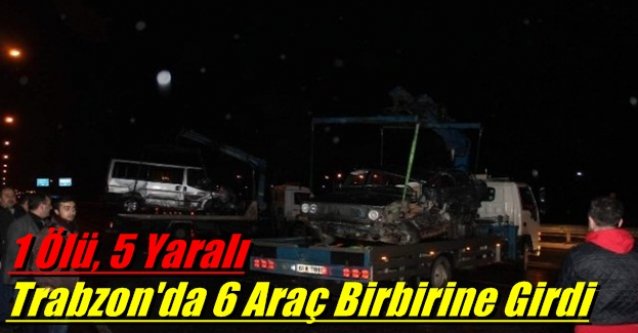 Trabzon'da 6 Araç Birbirine Girdi