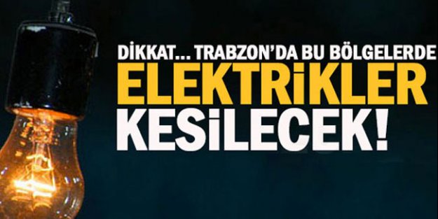 Trabzon'da elektrikler kesilecek