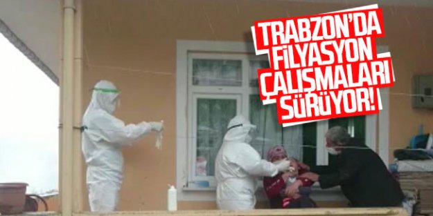 Trabzon'da filyasyon çalışmaları sürüyor!