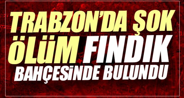 Trabzon'da şok ölüm