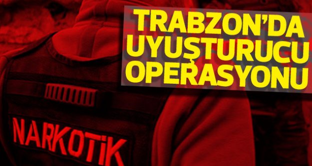 Trabzon'da uyuşturucuya darbe