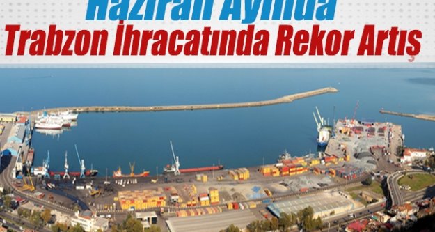 Trabzon İhracatında Rekor Artış
