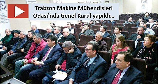 Trabzon Makine Mühendisleri Odası'nda Genel Kurul