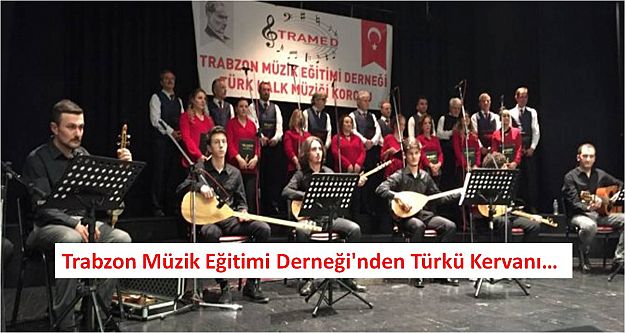 Trabzon Müzik Eğitimi Derneği'nden Türkü Kervanı