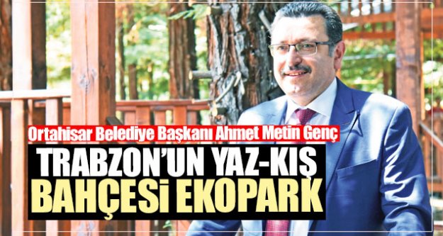 Trabzon'un yaz- kış bahçesi EKOPARK