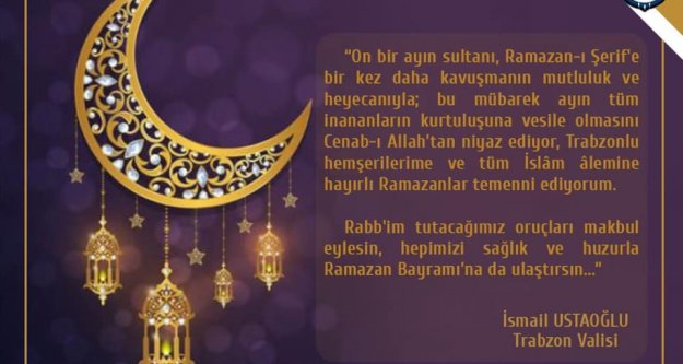 Trabzon Vali'si İsmail Ustaoğlu'ndan Ramazan mesajı...