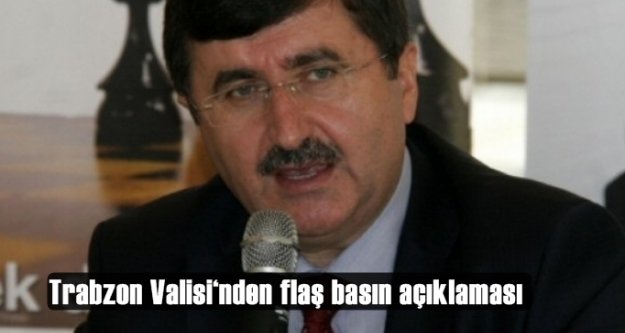 Trabzon Valisi‘nden flaş basın açıklaması