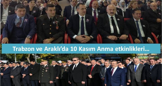 Trabzon ve Araklı'da 10 Kasım Anma etkinlikleri…
