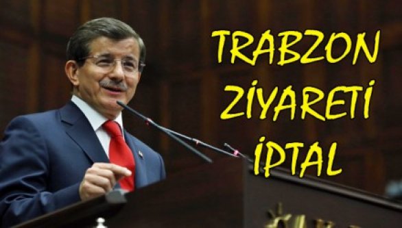 TRABZON ZİYARETİ İPTAL