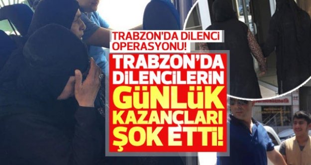 Trabzon'da dilencilerin günlük kazançları şok etti!