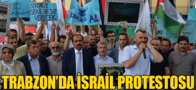 Trabzon'da İsrail protestosu...