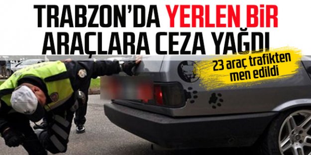 Trabzon'da kesik yay ve egzozlu araçlara ceza yağdı!