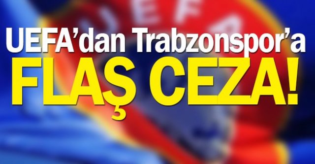 Trabzonspor'a , finansal fair play kriterlerine uymadığı gerekçesiyle ceza geldi.