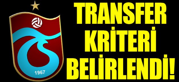 Trabzonspor'da Transfer Kriteri Belirlendi!