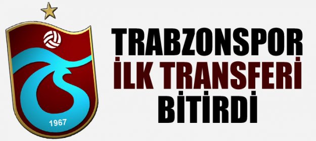 Trabzonspor İlk Transferi Bitirdi