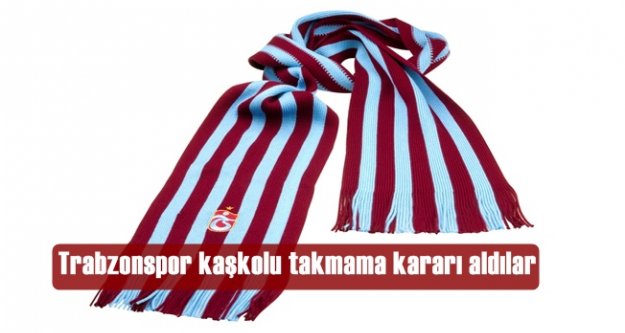 Trabzonspor kaşkolu takmama kararı aldılar