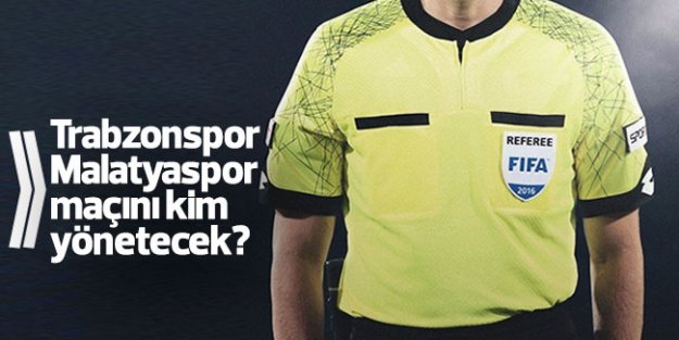 Trabzonspor'un maçını kim yönetecek?