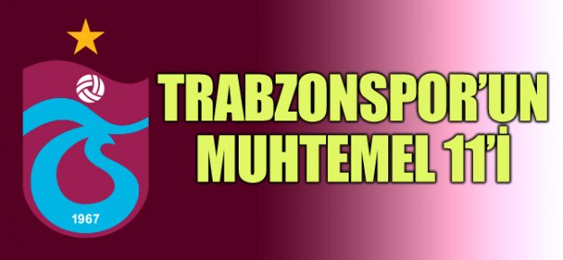 Trabzonspor'un Muhtemel 11'i