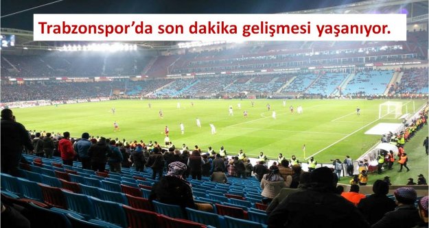 Trabzonspor'da son dakika gelişmesi yaşanıyor.