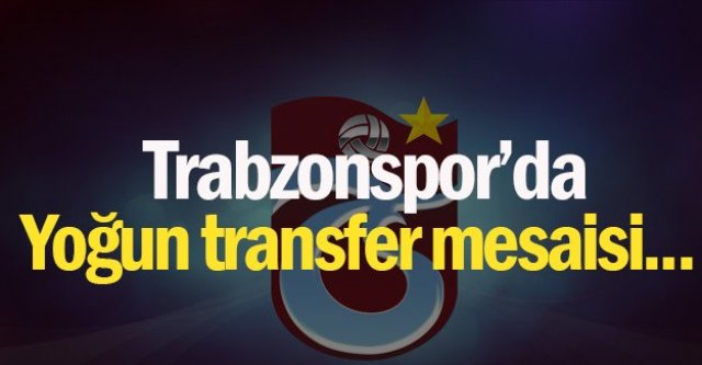 Trabzonspor'da transfer mesaisi yoğun geçiyor…