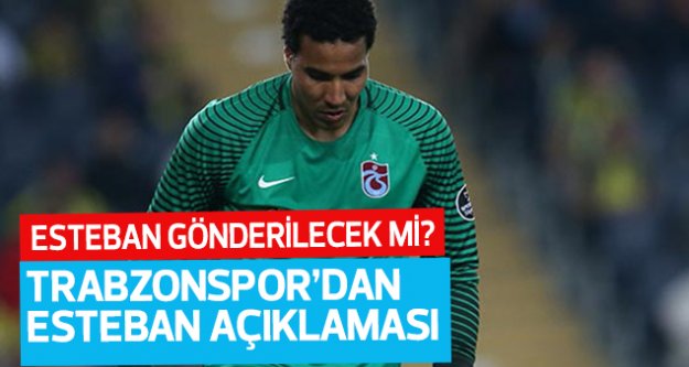 Trabzonspor'dan Esteban açıklaması!