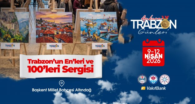 Trabzon'un En'leri ve 100'leri Başkent'te sergileniyor