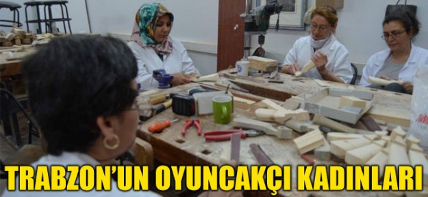 Trabzon'un Oyuncakçı Kadınları