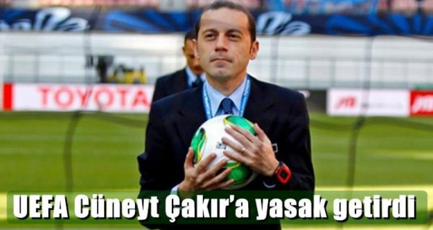 UEFA Cüneyt Çakır'a yasak getirdi