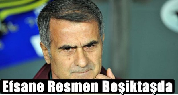 Ve Şenol Güneş resmen Beşiktaş'ta