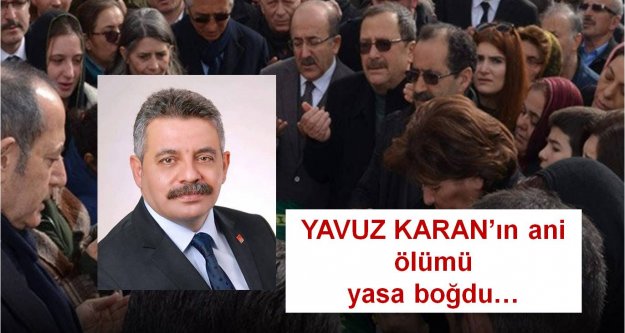 YAVUZ KARAN'ın ani ölümü yasa boğdu…