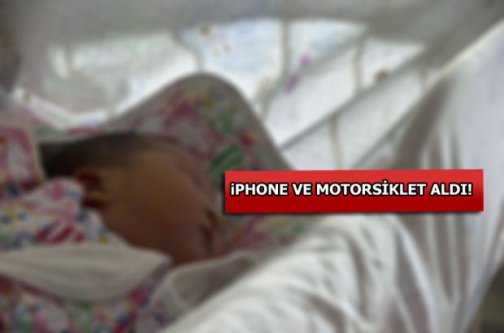 Yeni doğan bebeğini sattı, telefon ve motorsiklet aldı