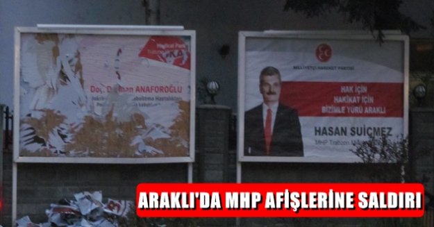 Araklı'da MHP'nin Afişlerine Saldırı !