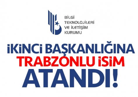 BTK'nın ikinci başkanlığına Trabzonlu isim atandı!