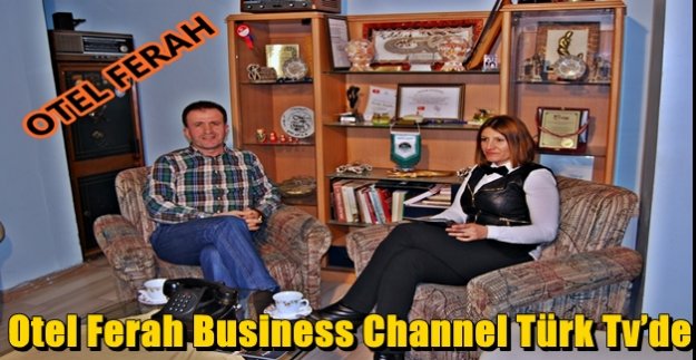 Otel Ferah Business Channel Türk Tv'de
