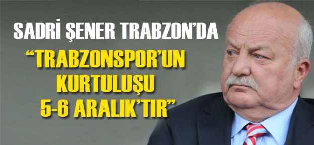 Sadri Şener 'Trabzonspor'un Kurtuluş Günüydü'