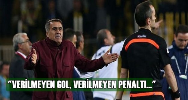 'Verilmeyen gol, verilmeyen penaltı...'